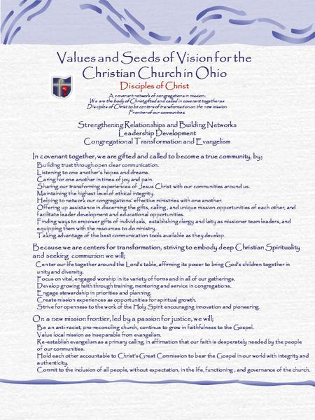 Values and Seeds of Vision for the Christian Church in Ohio Disciples of Christ A covenant network of congregations in mission: We are the body of Christ.