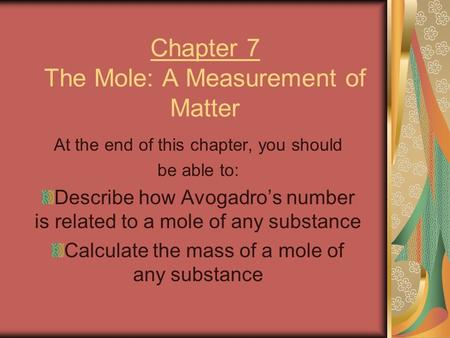 Chapter 7 The Mole: A Measurement of Matter