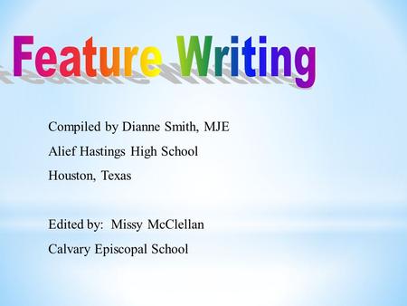 Feature Writing Compiled by Dianne Smith, MJE