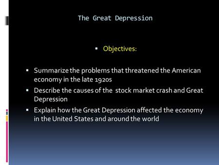 The Great Depression Objectives: