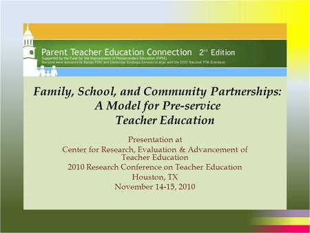 Family, School, and Community Partnerships: A Model for Pre-service Teacher Education Presentation at Center for Research, Evaluation & Advancement of.