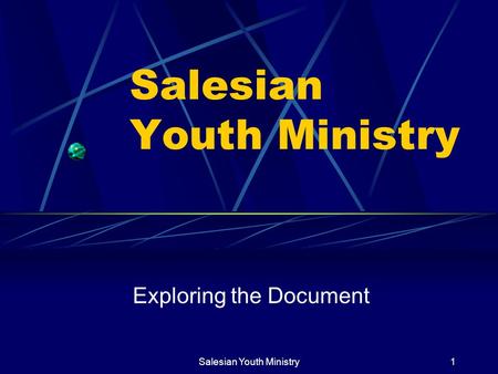 Salesian Youth Ministry1 Exploring the Document. Salesian Youth Ministry2 BACKGROUND AND CONTEXT.