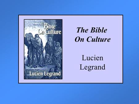 The Bible On Culture Lucien Legrand.