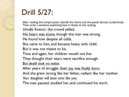 Drill 5/27: After reading this sample poem, identify the theme and the poetic devices (underlined). Then, write a sentence explaining how it relates to.