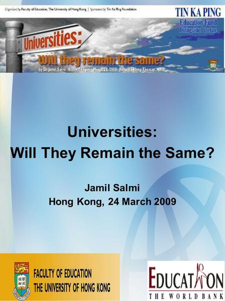 Universities: Will They Remain the Same? Jamil Salmi Hong Kong, 24 March 2009.