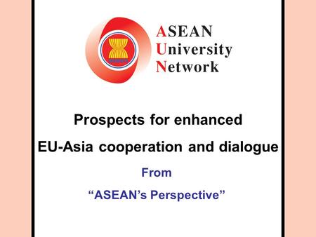 Prospects for enhanced EU-Asia cooperation and dialogue From “ASEAN’s Perspective”
