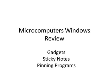 Microcomputers Windows Review Gadgets Sticky Notes Pinning Programs.