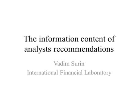 The information content of analysts recommendations Vadim Surin International Financial Laboratory.