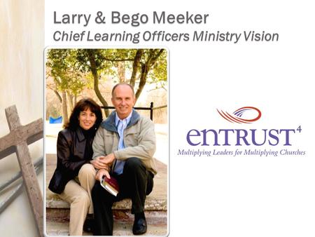 Larry & Bego Meeker Chief Learning Officers Ministry Vision.
