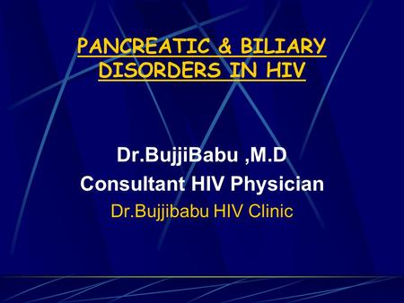 PANCREATIC & BILIARY DISORDERS IN HIV