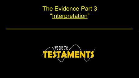 The Evidence Part 3 “Interpretation”.