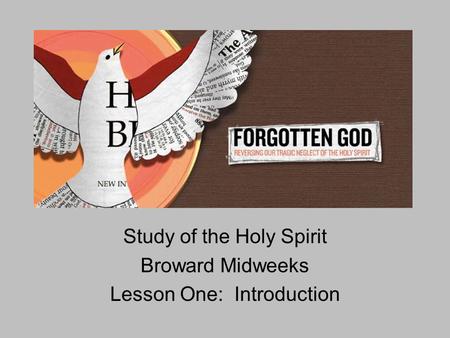 Study of the Holy Spirit Broward Midweeks Lesson One: Introduction.