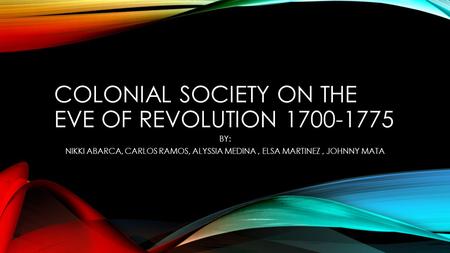 COLONIAL SOCIETY ON THE EVE OF REVOLUTION