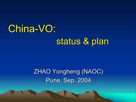 China-VO: status & plan ZHAO Yongheng (NAOC) Pune, Sep. 2004.