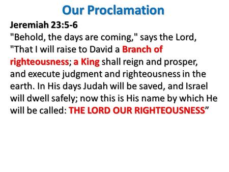 Our Proclamation Jeremiah 23:5-6