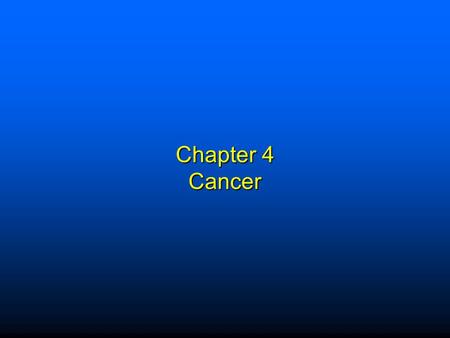 Chapter 4 Cancer. Elsevier items and derived items © 2009 by Saunders, an imprint of Elsevier Inc. 1 Terms  Tumors or Neoplasms: Swelling or new growth.