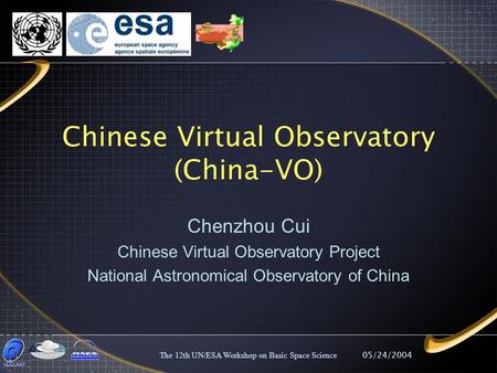05/24/2004The 12th UN/ESA Workshop on Basic Space Science Chinese Virtual Observatory (China-VO) Chenzhou Cui Chinese Virtual Observatory Project National.