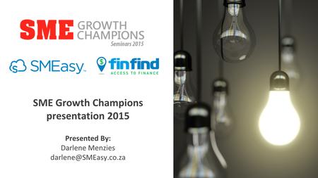 SME Growth Champions presentation 2015 Presented By: Darlene Menzies