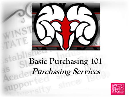 Basic Purchasing 101 Purchasing Services. Mission We strive to assist our customers to identify, select and acquire quality goods and services at competitive.