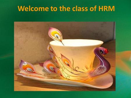 Welcome to the class of HRM