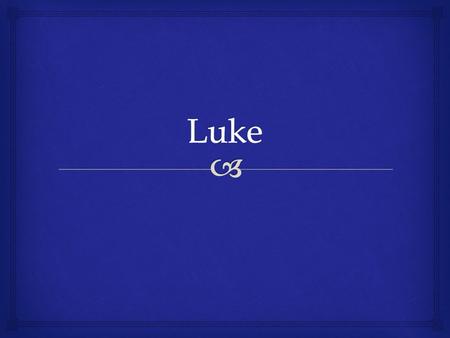   Luke shows a sweeping historical vision  Tracing a new religious movement from Bethlehem to a (hoped for) faith of the Roman Empire  Luke places.