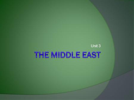 Unit 3. Ancient History  Some of the world’s oldest settlements have been found in the Middle East  The world’s oldest civilizations were in Mesopotamia.