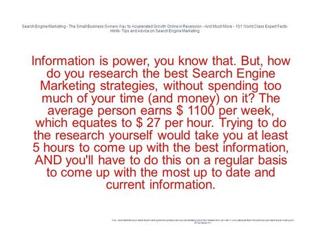 Search Engine Marketing - The Small Business Owners Way to Accelerated Growth Online in Recession - And Much More - 101 World Class Expert Facts- Hints-