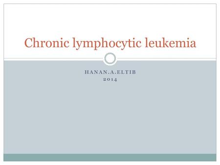 HANAN.A.ELTIB 2014 Chronic lymphocytic leukemia.