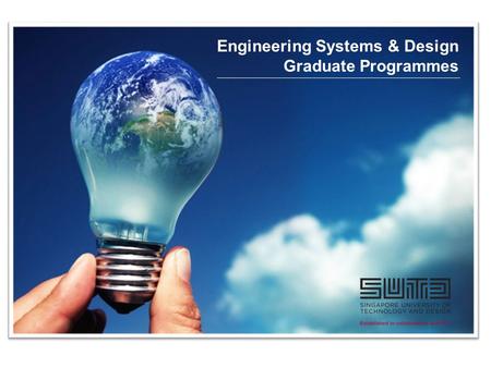 Engineering Systems & Design Graduate Programmes.
