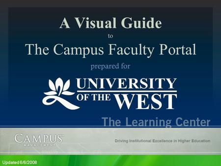 A Visual Guide to The Campus Faculty Portal prepared for Updated 6/6/2008.