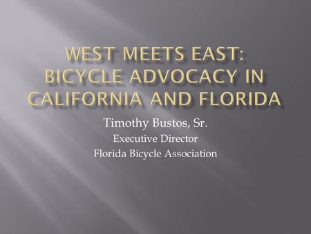 Timothy Bustos, Sr. Executive Director Florida Bicycle Association.