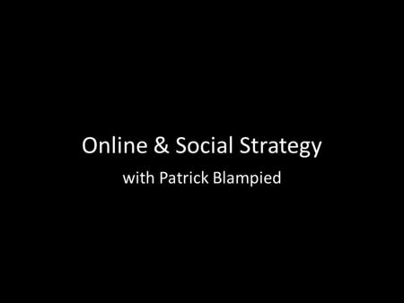 Online & Social Strategy with Patrick Blampied.