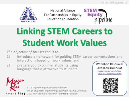 Linking STEM Careers to Student Work Values The objective of this session is to: 1)introduce a framework for guiding STEM career conversations and interactions.