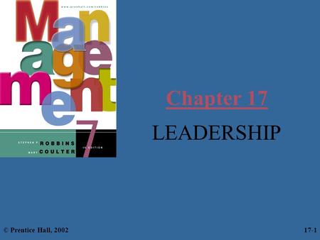 Chapter 17 LEADERSHIP © Prentice Hall, 2002 17-1.