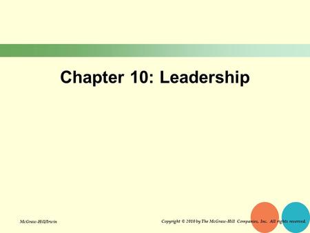 Chapter 10: Leadership The learning objectives for chapter 10 focus on leadership. As you read the chapter, try to keep in mind the following objectives: