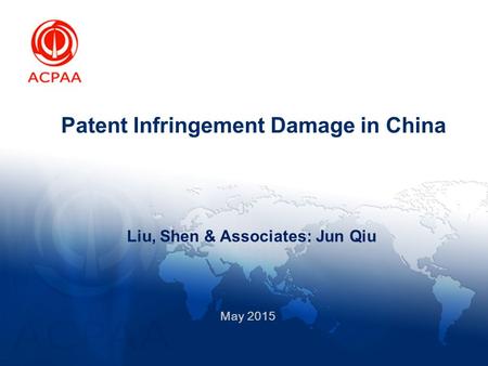 Patent Infringement Damage in China Liu, Shen & Associates: Jun Qiu May 2015.