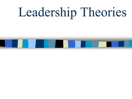Leadership Theories.