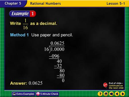 Example 1-1a Write as a decimal. Method 1 Use paper and pencil. Answer: 0.0625.