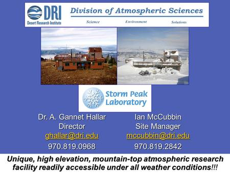 Unique, high elevation, mountain-top atmospheric research facility readily accessible under all weather conditions!!! Dr. A. Gannet Hallar Director