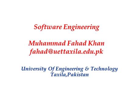 1 Software Engineering Muhammad Fahad Khan Software Engineering Muhammad Fahad Khan University Of Engineering.