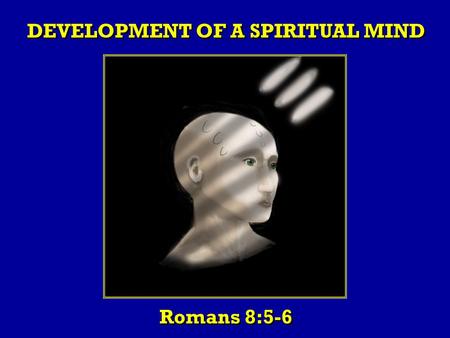 DEVELOPMENT OF A SPIRITUAL MIND