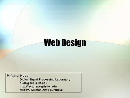 Web Design Miftahul Huda Digital Signal Processing Laboratory  Medayu Selatan XI/11 Surabaya.