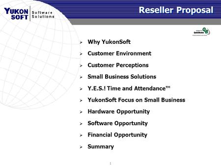 Reseller Proposal Why YukonSoft Customer Environment