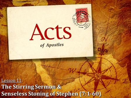 Lesson 11: The Stirring Sermon & Senseless Stoning of Stephen (7:1-60)