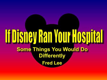 Some Things You Would Do Differently Fred Lee Some Things You Would Do Differently Fred Lee.