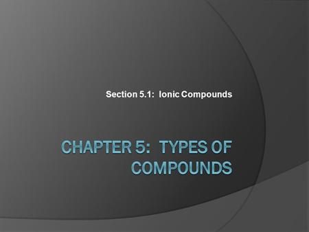 Chapter 5: Types of Compounds