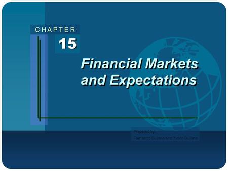 Prepared by: Fernando Quijano and Yvonn Quijano 15 C H A P T E R Financial Markets and Expectations.