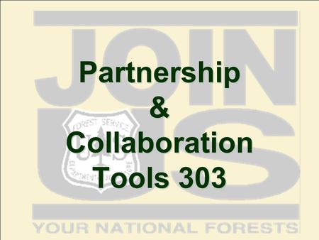 Partnership & Collaboration Tools 303. Partnership and Collaboration Tools 303 Objectives Provide tools to guide you through various stages of a Partnership.