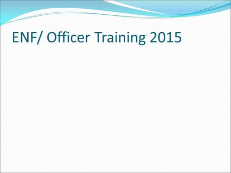 ENF/ Officer Training 2015. ENF Grants 2015/2016 ENF Budget $28,950,000 Budget for CIP grants is $9,756,000 Budget for Freedom Grants is $360,000.