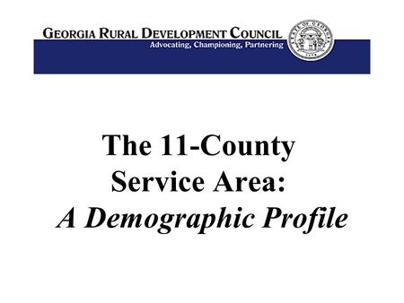 The 11-County Service Area: A Demographic Profile.
